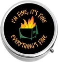 Dumpster Fire I'm Fine It's Fine Everything's Fine Medicine Pill Box